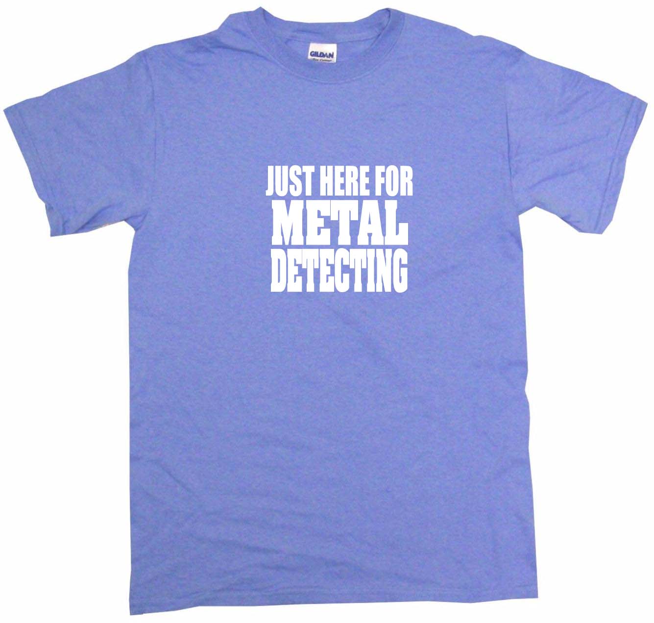 just-here-for-metal-detecting-mens-tee-shirt-pick-size-color-small-6xl