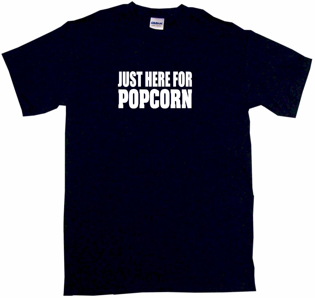 Just Here For Popcorn Mens Tee Shirt Pick Size Color Small-6XL