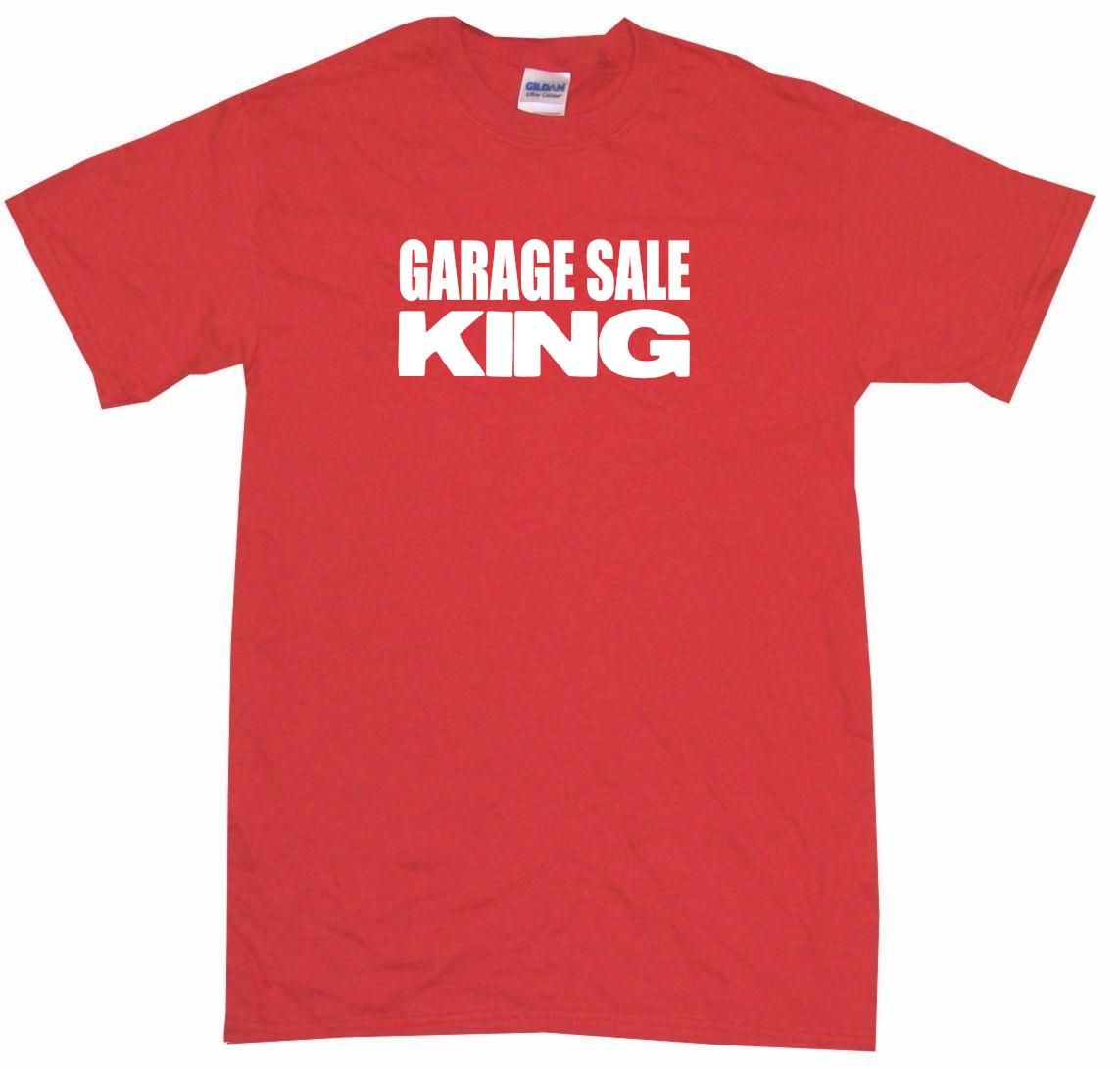 Garage Sale King Mens Tee Shirt Pick Size Color Small-6XL | eBay