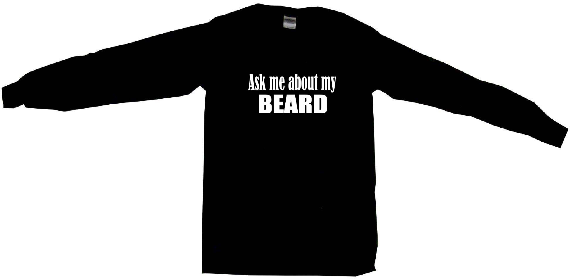 ask me about my beard t shirt