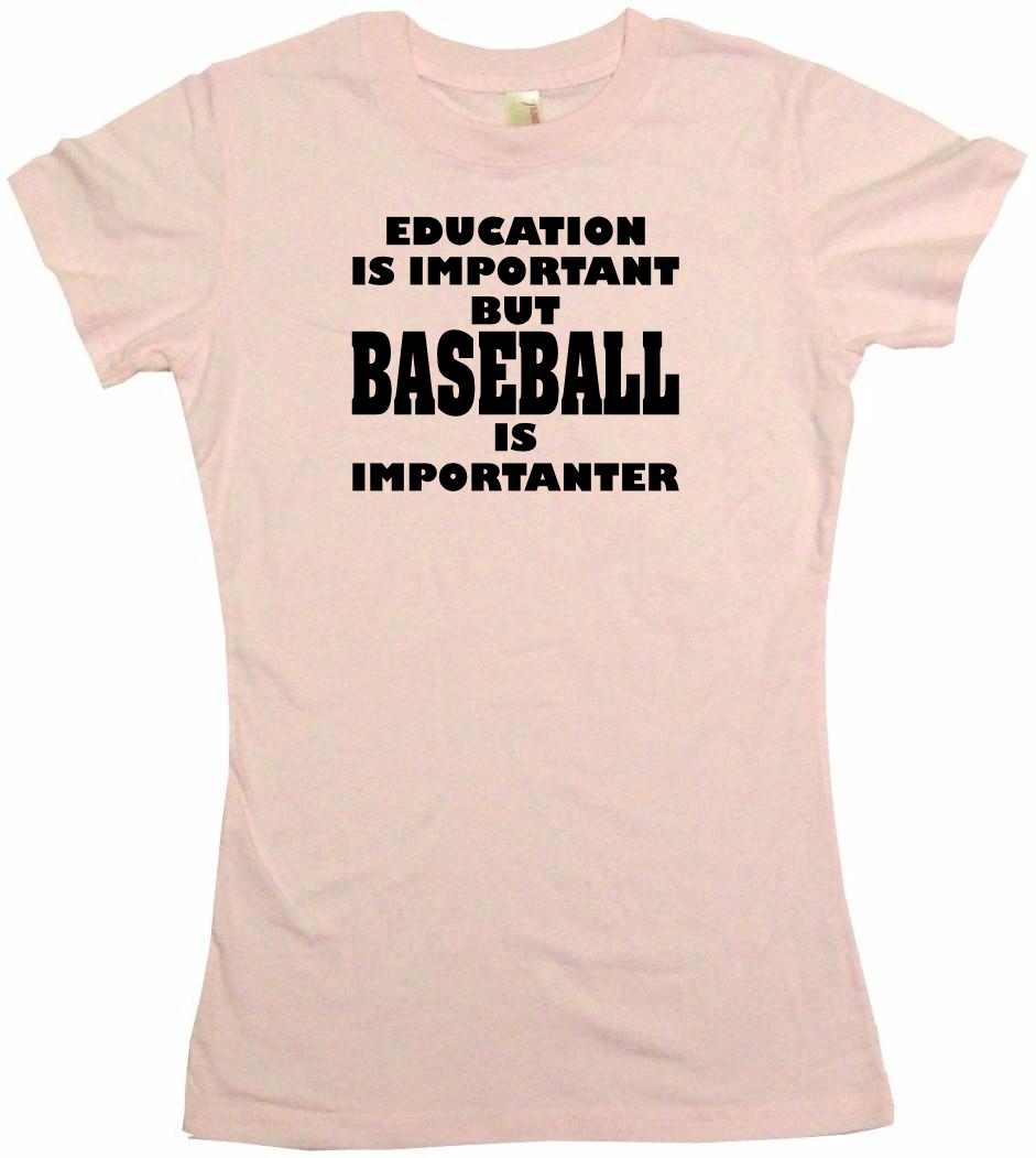 Education Is Important But Baseball is Importanter Womens Tee Shirt Pick Size 