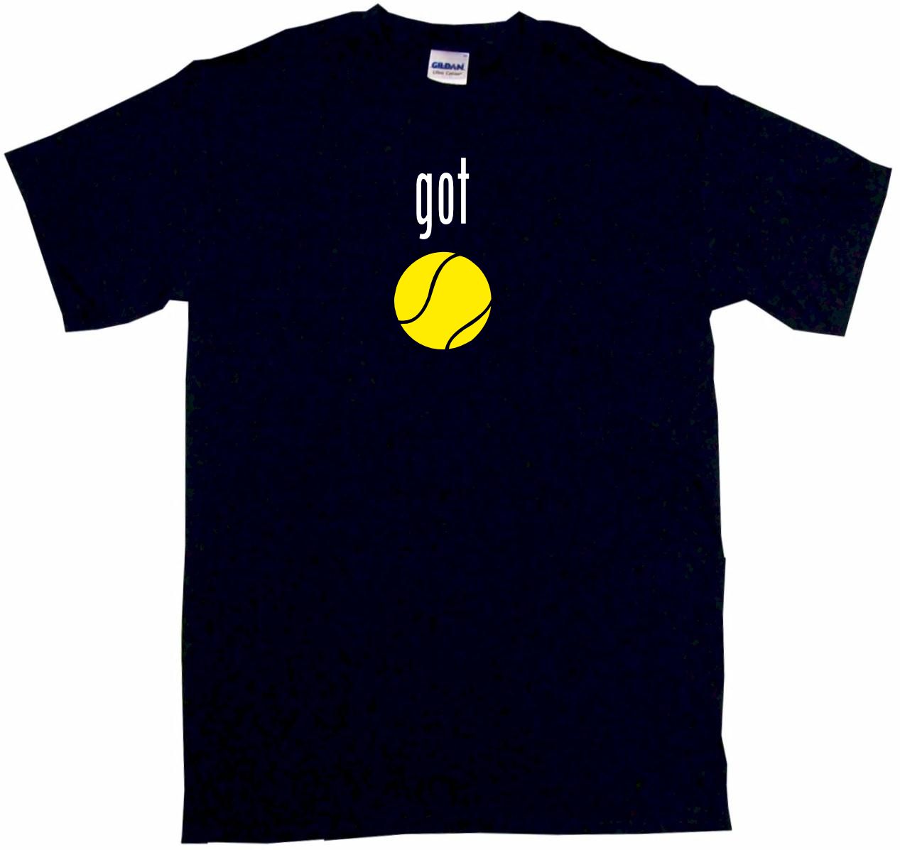 Got Tennis Ball Womens Tee Shirt Pick Size Color Petite Regular 