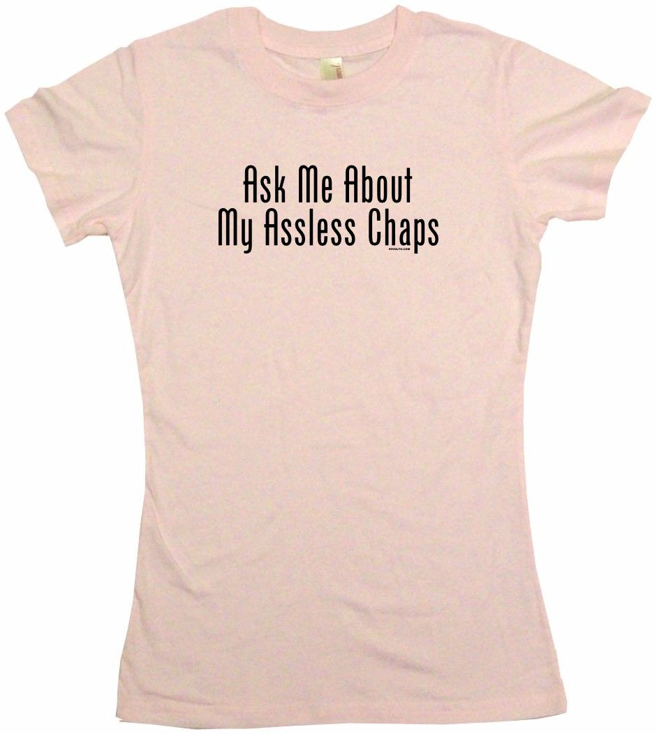 Ask Me About My Assless Chaps Womens Tee Shirt Pick Size Color Petite  Regular | eBay